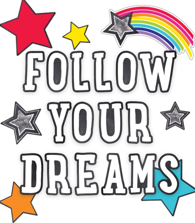 Follow Your Dreams